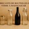 Fabricants de bouteilles en verre à Madagascar : où en est-on vraiment ?